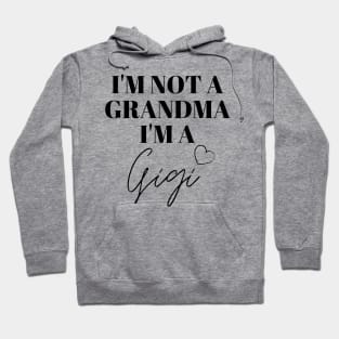 I'm not a Grandma, I'm a Gigi Hoodie